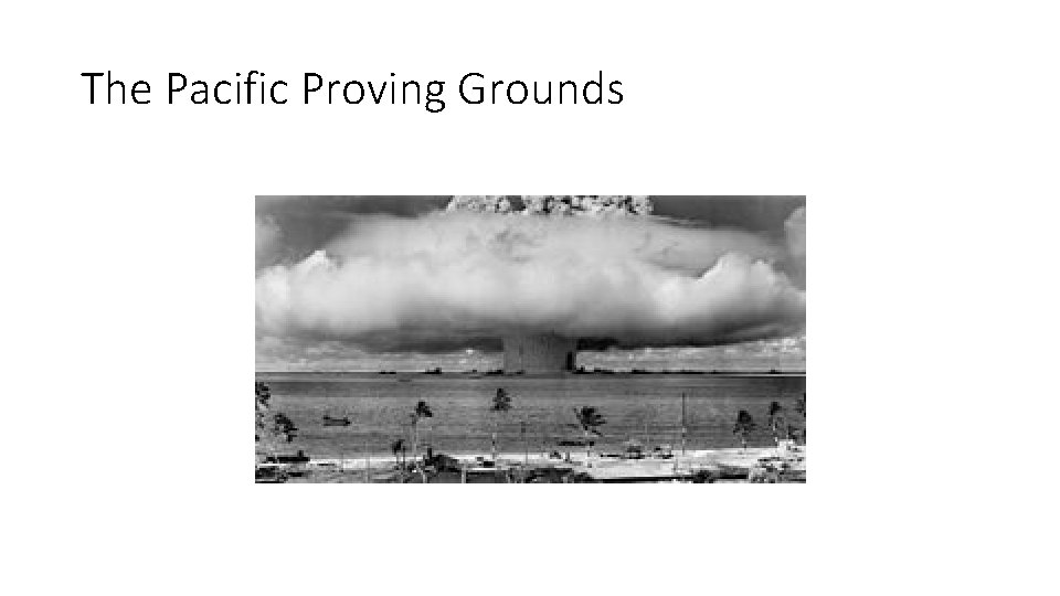 The Pacific Proving Grounds 