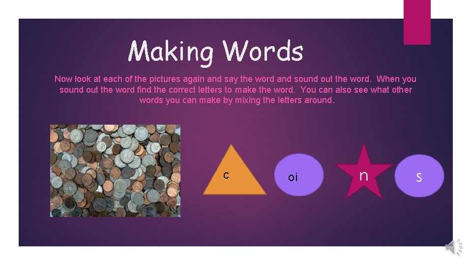 Making Words Now look at each of the pictures again and say the word