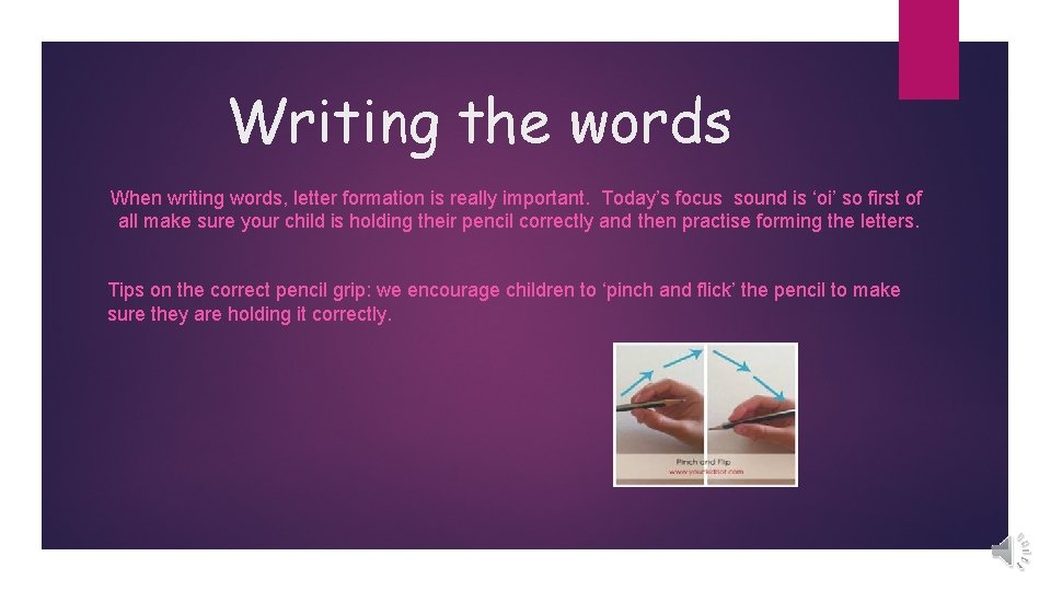 Writing the words When writing words, letter formation is really important. Today’s focus sound