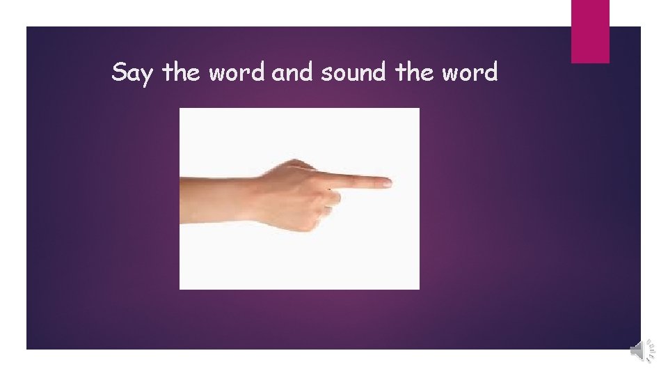 Say the word and sound the word 