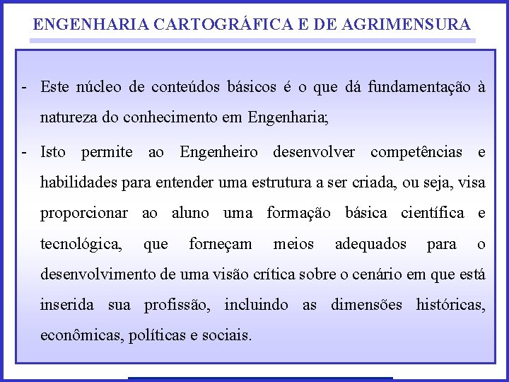 ENGENHARIA CARTOGRÁFICA E DE AGRIMENSURA - Este núcleo de conteúdos básicos é o que