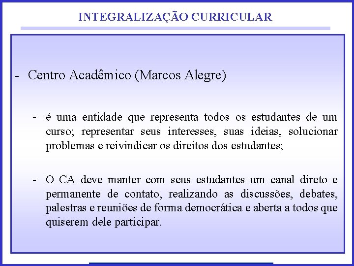 INTEGRALIZAÇÃO CURRICULAR - Centro Acadêmico (Marcos Alegre) - é uma entidade que representa todos