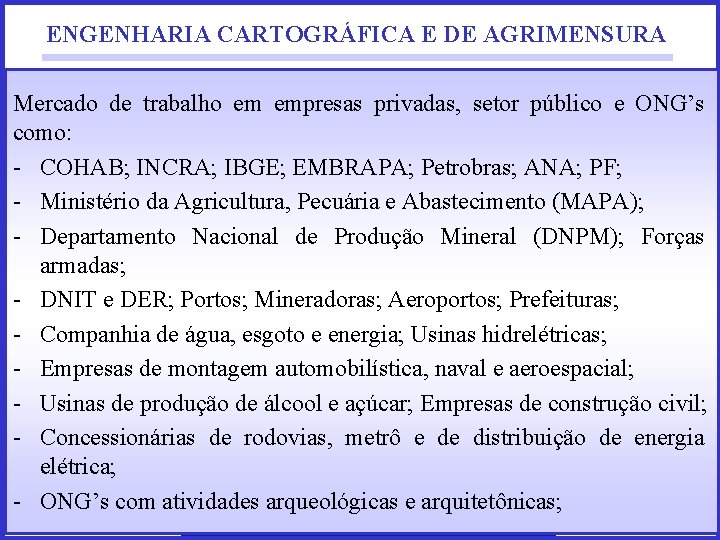 ENGENHARIA CARTOGRÁFICA E DE AGRIMENSURA Mercado de trabalho em empresas privadas, setor público e