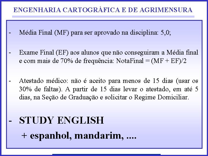 ENGENHARIA CARTOGRÁFICA E DE AGRIMENSURA - Média Final (MF) para ser aprovado na disciplina: