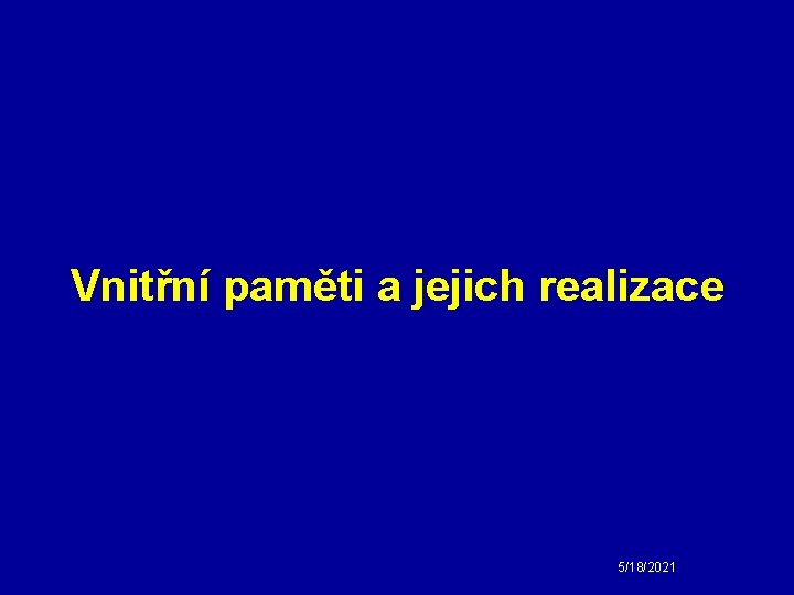 Vnitřní paměti a jejich realizace 5/18/2021 