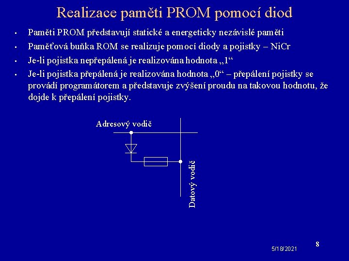 Realizace paměti PROM pomocí diod • • • Paměti PROM představují statické a energeticky