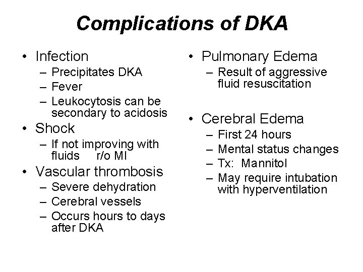 Complications of DKA • Infection – Precipitates DKA – Fever – Leukocytosis can be