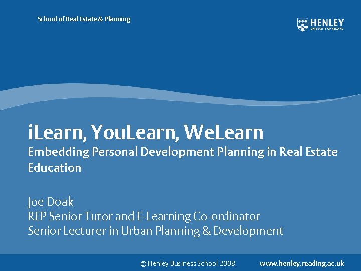 School of Real Estate & Planning i. Learn, You. Learn, We. Learn Embedding Personal