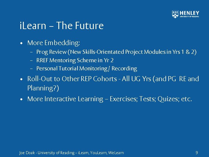 i. Learn – The Future • More Embedding: – Prog Review (New Skills-Orientated Project