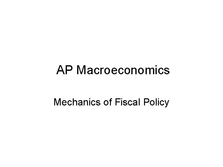 AP Macroeconomics Mechanics of Fiscal Policy 