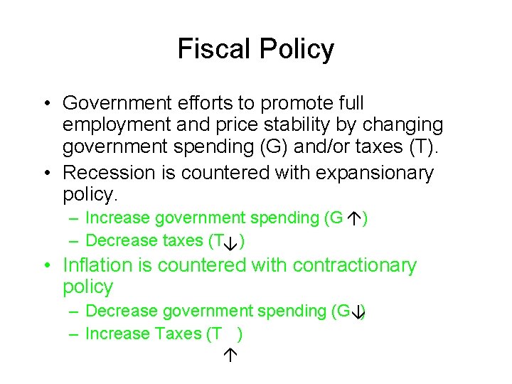 Fiscal Policy • Government efforts to promote full employment and price stability by changing