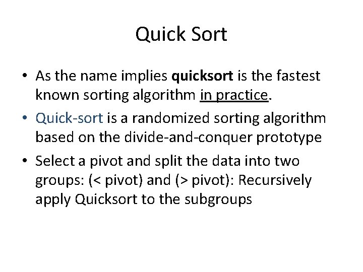 Quick Sort • As the name implies quicksort is the fastest known sorting algorithm