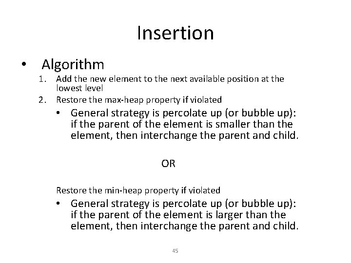Insertion • Algorithm 1. Add the new element to the next available position at