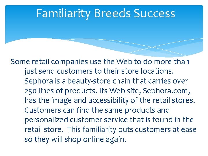 Familiarity Breeds Success Some retail companies use the Web to do more than just