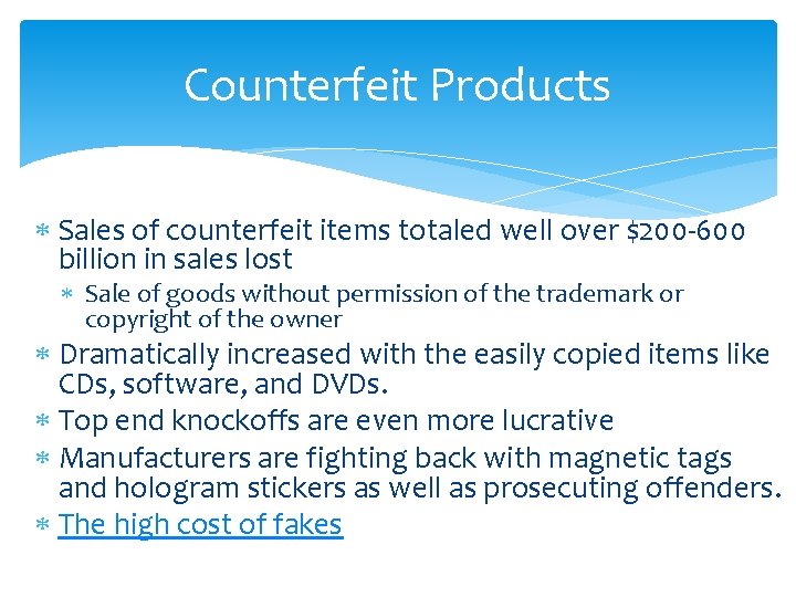 Counterfeit Products Sales of counterfeit items totaled well over $200 -600 billion in sales