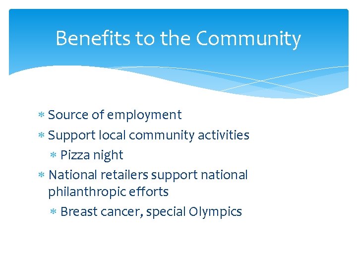 Benefits to the Community Source of employment Support local community activities Pizza night National