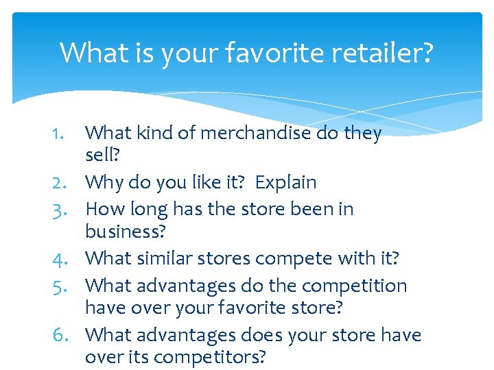 What is your favorite retailer? 1. What kind of merchandise do they sell? 2.