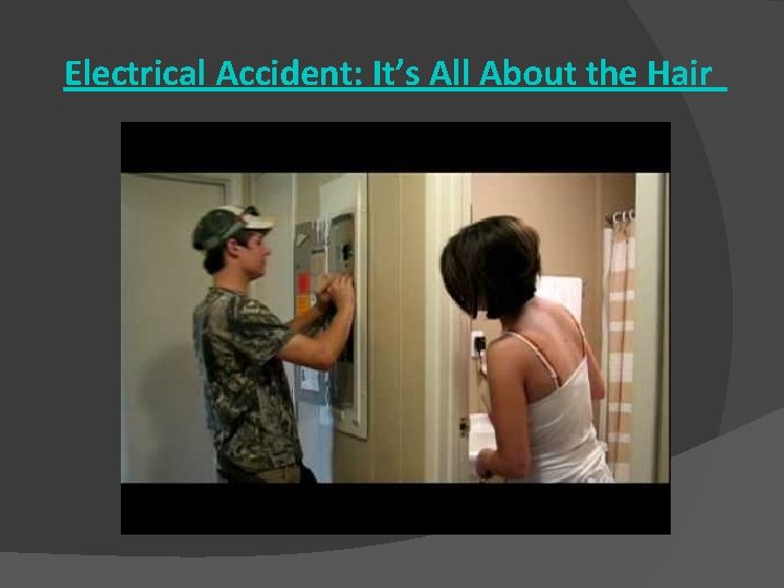 Electrical Accident: It’s All About the Hair 