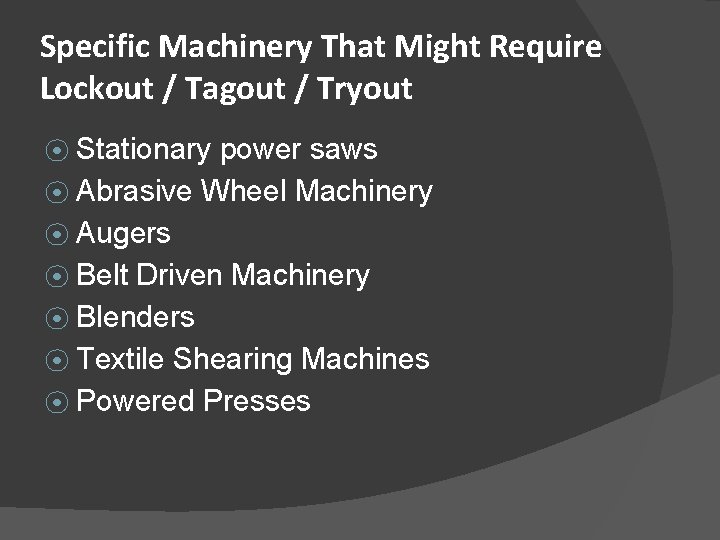 Specific Machinery That Might Require Lockout / Tagout / Tryout ⦿ Stationary power saws