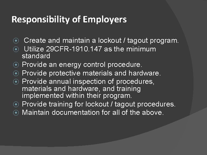 Responsibility of Employers ⦿ ⦿ ⦿ ⦿ Create and maintain a lockout / tagout