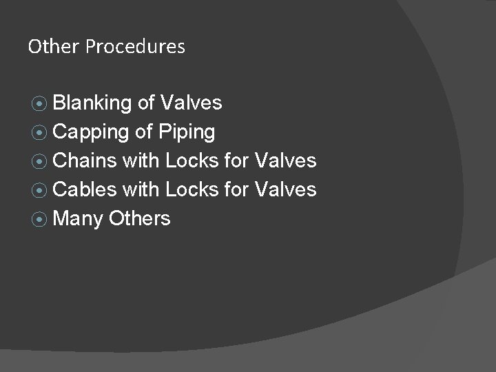 Other Procedures ⦿ Blanking of Valves ⦿ Capping of Piping ⦿ Chains with Locks