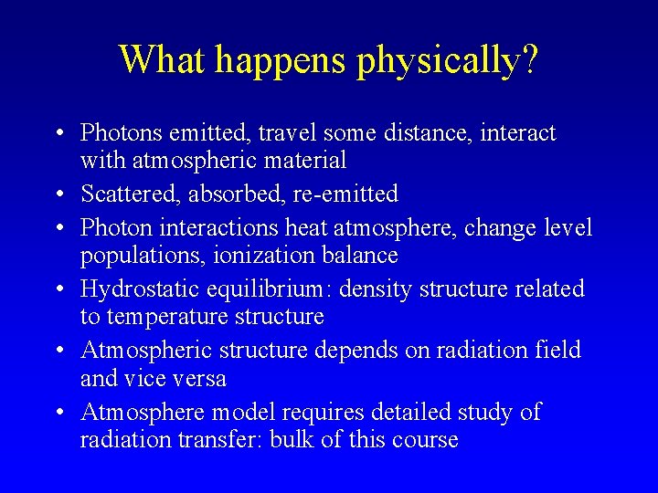 What happens physically? • Photons emitted, travel some distance, interact with atmospheric material •