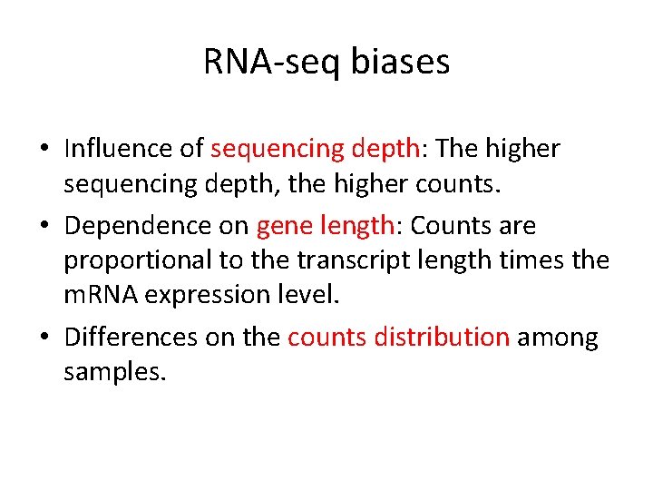 RNA-seq biases • Influence of sequencing depth: The higher sequencing depth, the higher counts. RNA-seq biases • Influence of sequencing depth: The higher sequencing depth, the higher counts.