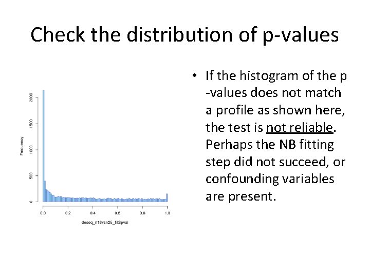 Check the distribution of p-values • If the histogram of the p -values does Check the distribution of p-values • If the histogram of the p -values does
