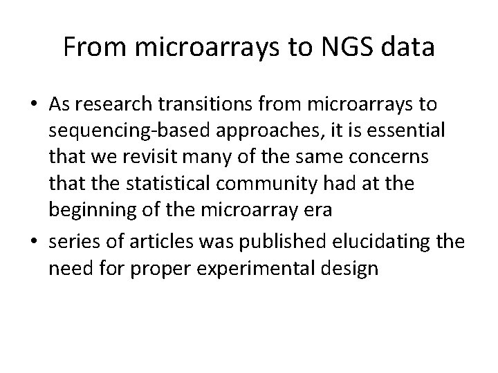 From microarrays to NGS data • As research transitions from microarrays to sequencing-based approaches, From microarrays to NGS data • As research transitions from microarrays to sequencing-based approaches,