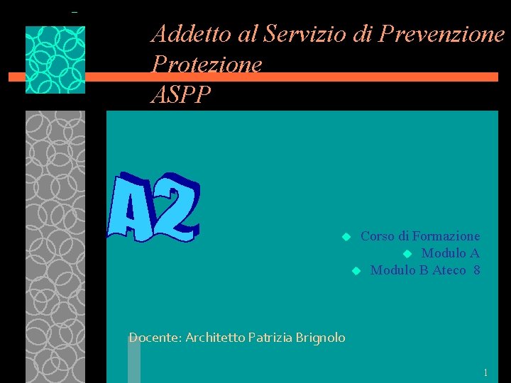 Addetto al Servizio di Prevenzione Protezione ASPP Corso di Formazione u Modulo A u