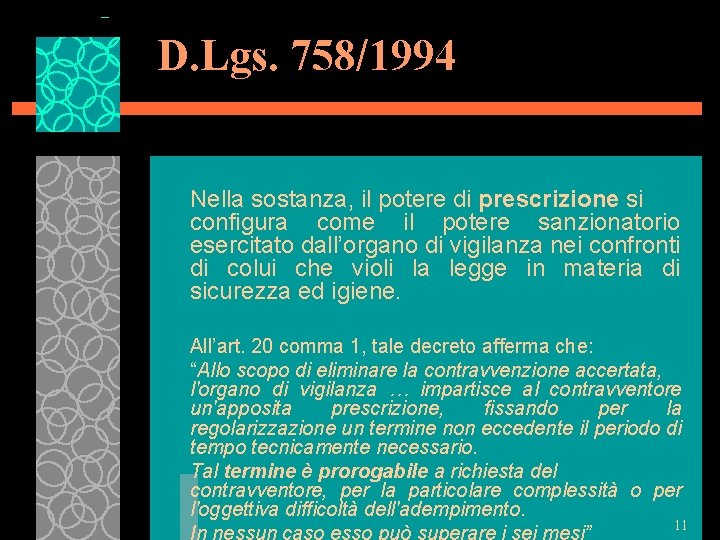 D. Lgs. 758/1994 Nella sostanza, il potere di prescrizione si configura come il potere