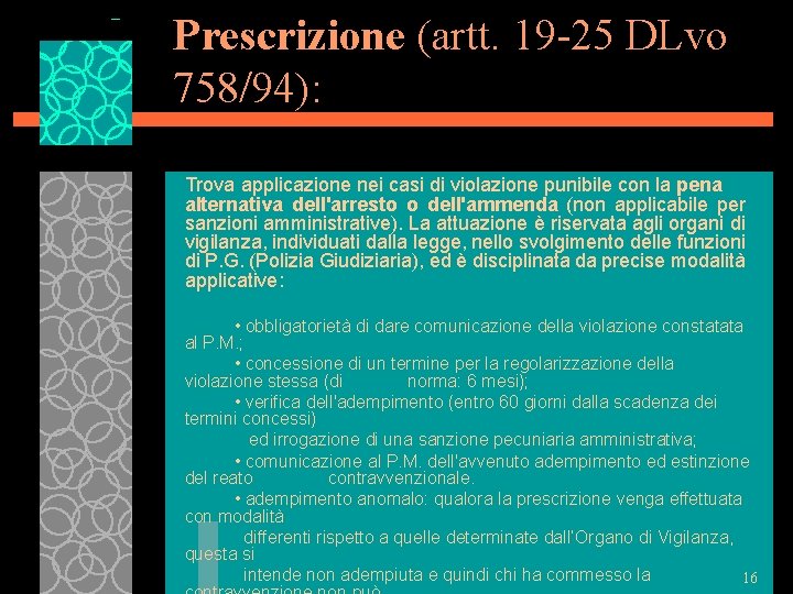 Prescrizione (artt. 19 -25 DLvo 758/94): Trova applicazione nei casi di violazione punibile con