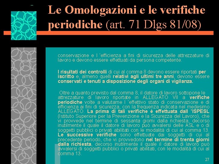 Le Omologazioni e le verifiche periodiche (art. 71 Dlgs 81/08) conservazione e l ’efficienza