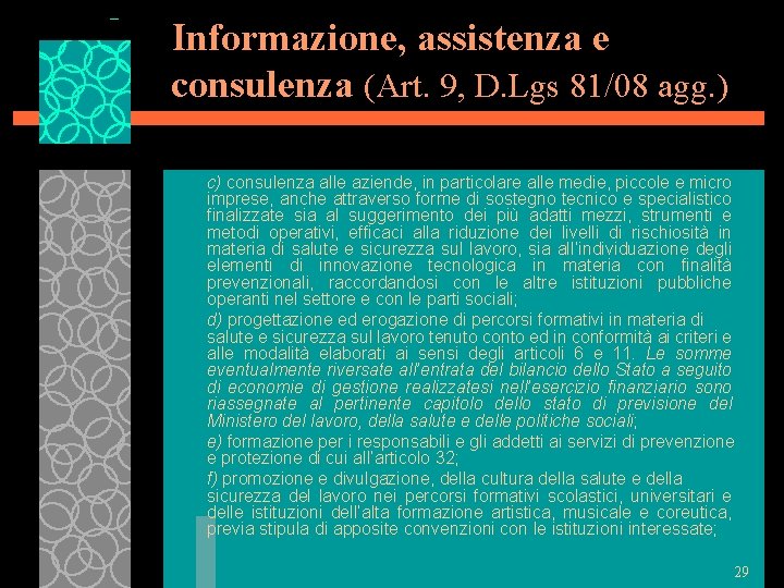 Informazione, assistenza e consulenza (Art. 9, D. Lgs 81/08 agg. ) c) consulenza alle