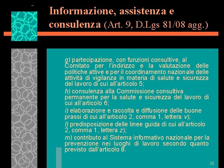 Informazione, assistenza e consulenza (Art. 9, D. Lgs 81/08 agg. ) g) partecipazione, con