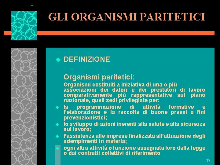 GLI ORGANISMI PARITETICI u DEFINIZIONE Organismi paritetici: u u Organismi costituiti a iniziativa di