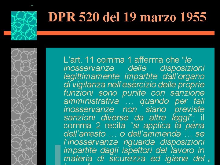 DPR 520 del 19 marzo 1955 L’art. 11 comma 1 afferma che “le inosservanze