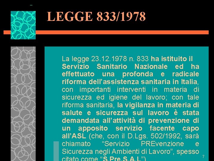 LEGGE 833/1978 La legge 23. 12. 1978 n. 833 ha istituito il Servizio Sanitario