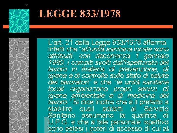 LEGGE 833/1978 L’art. 21 della Legge 833/1978 afferma infatti che “all'unità sanitaria locale sono