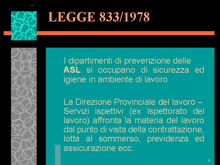 LEGGE 833/1978 I dipartimenti di prevenzione delle ASL si occupano di sicurezza ed igiene