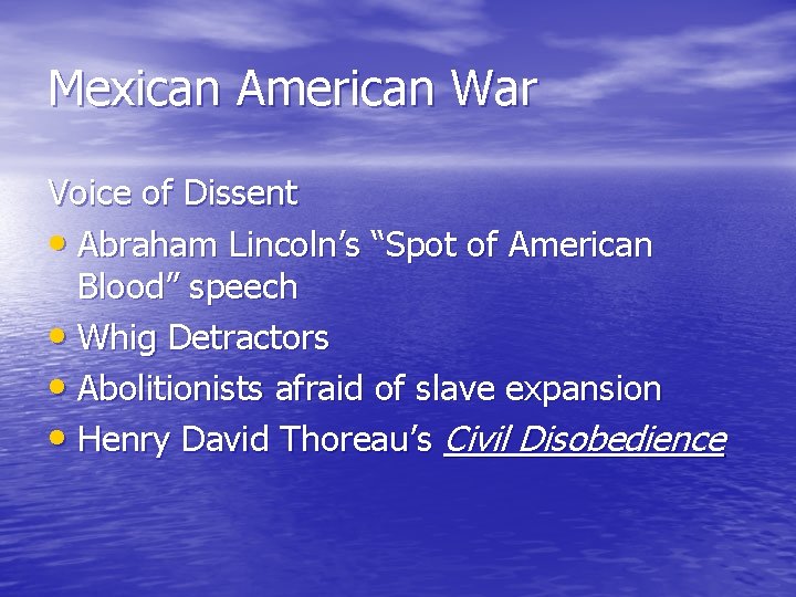 Mexican American War Voice of Dissent • Abraham Lincoln’s “Spot of American Blood” speech Mexican American War Voice of Dissent • Abraham Lincoln’s “Spot of American Blood” speech