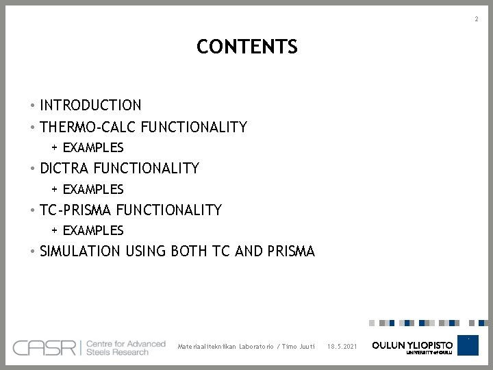 2 CONTENTS • INTRODUCTION • THERMO-CALC FUNCTIONALITY + EXAMPLES • DICTRA FUNCTIONALITY + EXAMPLES
