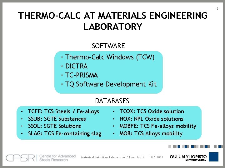 THERMO-CALC AT MATERIALS ENGINEERING LABORATORY SOFTWARE • Thermo-Calc Windows (TCW) • DICTRA • TC-PRISMA