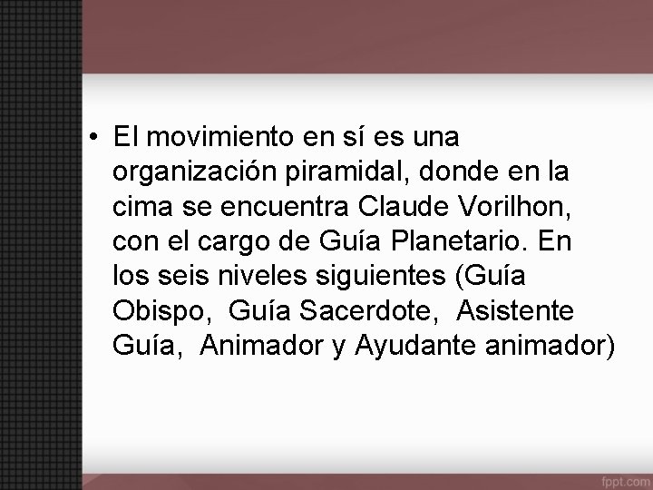  • El movimiento en sí es una organización piramidal, donde en la cima