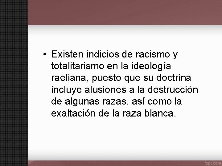  • Existen indicios de racismo y totalitarismo en la ideología raeliana, puesto que