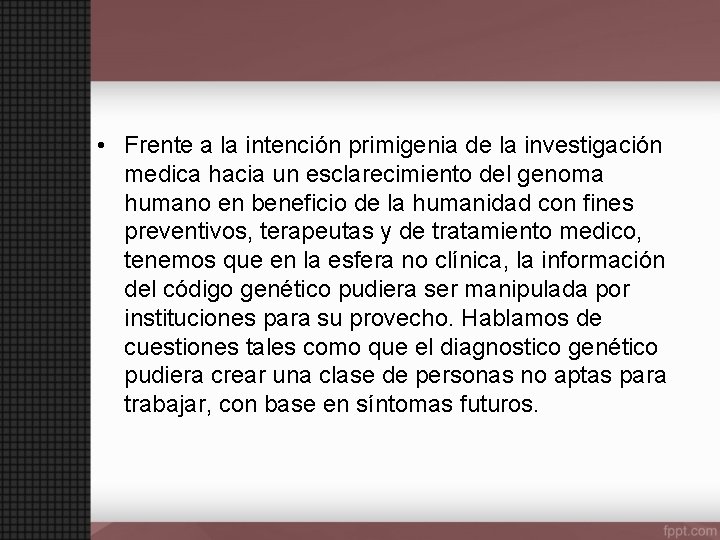  • Frente a la intención primigenia de la investigación medica hacia un esclarecimiento