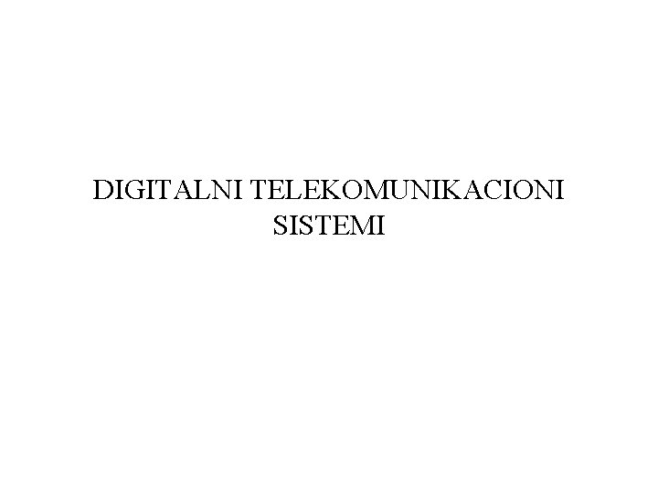 DIGITALNI TELEKOMUNIKACIONI SISTEMI 