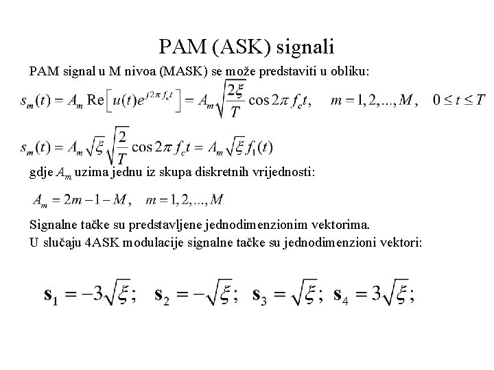 PAM (ASK) signali PAM signal u M nivoa (MASK) se može predstaviti u obliku: