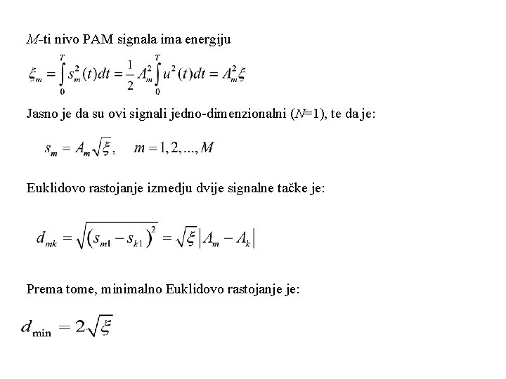 M-ti nivo PAM signala ima energiju Jasno je da su ovi signali jedno-dimenzionalni (N=1),