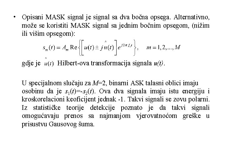  • Opisani MASK signal je signal sa dva bočna opsega. Alternativno, može se